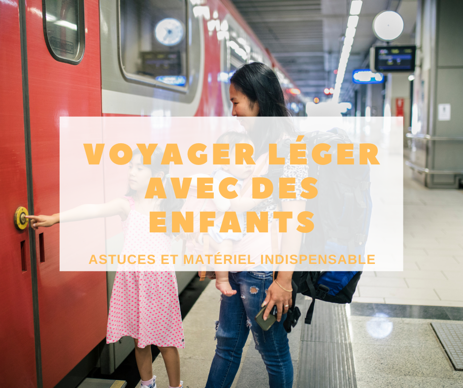 VOYAGER LÉGER AVEC VOS ENFANTS