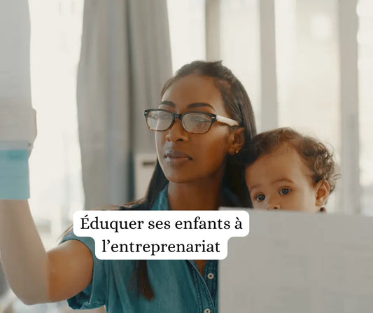 Éduquer-ses-enfants-à-l-entrepreneuriat-une-aventure-familiale-enrichissante-et-ludique Empower'Mom