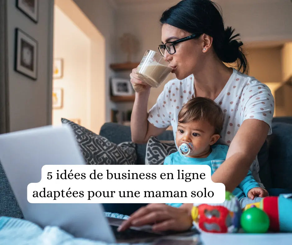 5-idées-de-business-en-ligne-adaptés-aux-emplois-du-temps-d-une-maman-célibataire Empower'Mom